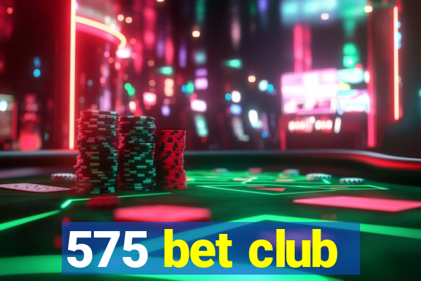 575 bet club